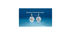 Nên Mua Kim Cương Nước E Hay F? Đầu Tư Nào Có Lời