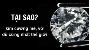 Tại sao kim cương có thể bị mẻ, vỡ dù cứng nhất thế giới?